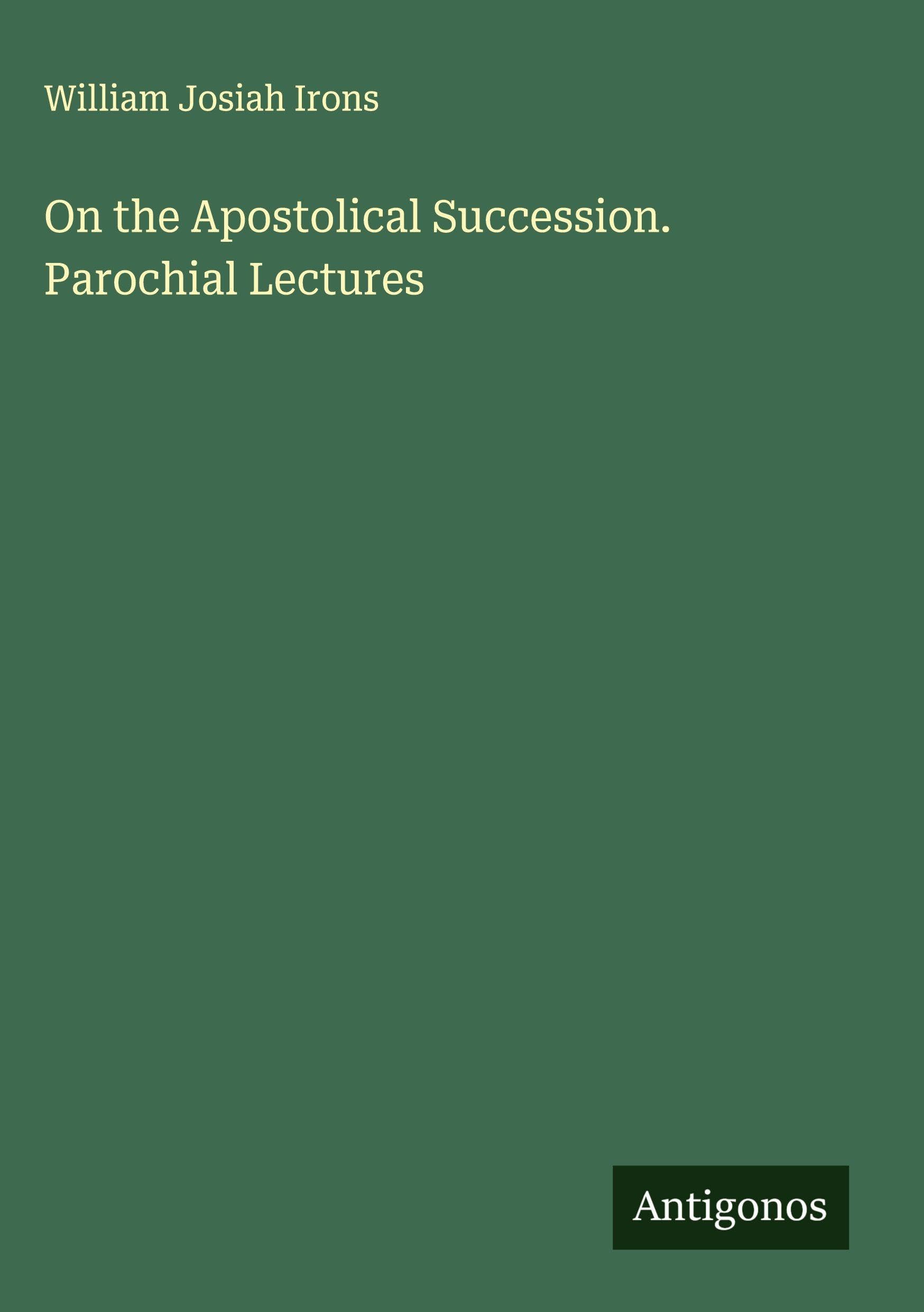 On the Apostolical Succession. Parochial Lectures