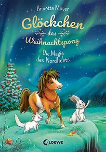 Glöckchen, das Weihnachtspony (Band 3) - Die Magie des Nordlichts: Weihnachtsgeschichte für Kinder ab 8 Jahre