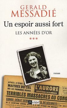 Un espoir aussi fort. Vol. 3. Les années d'or