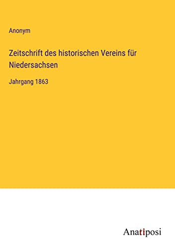 Zeitschrift des historischen Vereins für Niedersachsen: Jahrgang 1863