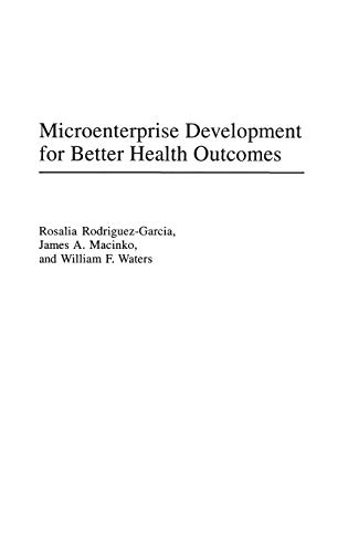Microenterprise Development for Better Health Outcomes (Contributions in Economics & Economic History)