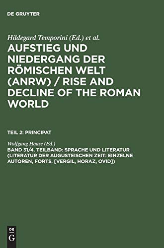 Aufstieg und Niedergang der römischen Welt, 3 Tle. in Einzelbdn., Bd.31/4: Einzelne Autoren, Forts. [vergil, Horaz, Ovid]) (Aufstieg und Niedergang ... and Decline of the Roman World. Principat)
