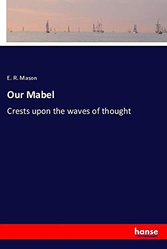 Our Mabel: Crests upon the waves of thought