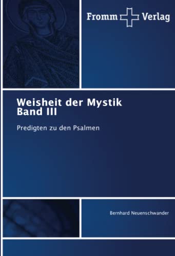 Weisheit der Mystik Band III: Predigten zu den Psalmen