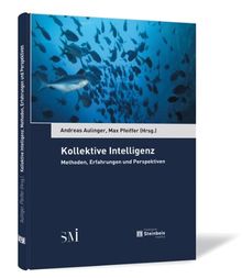 Kollektive Intelligenz. Methoden, Erfahrungen und Perspektiven