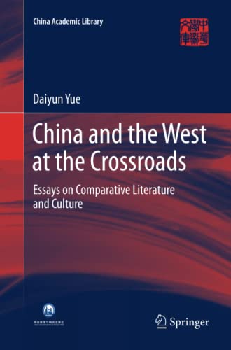 China and the West at the Crossroads: Essays on Comparative Literature and Culture (China Academic Library)