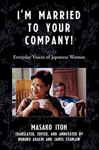 I'm Married to Your Company!: Everyday Voices of Japanese Women (Asian Voices)