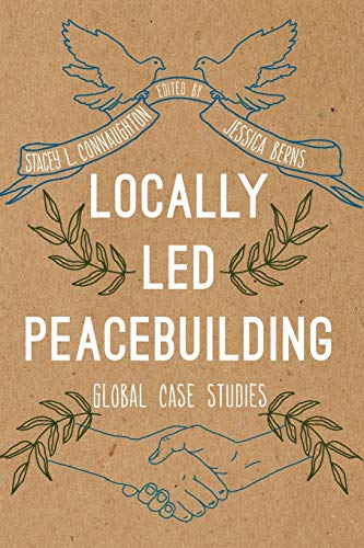 Locally Led Peacebuilding: Global Case Studies