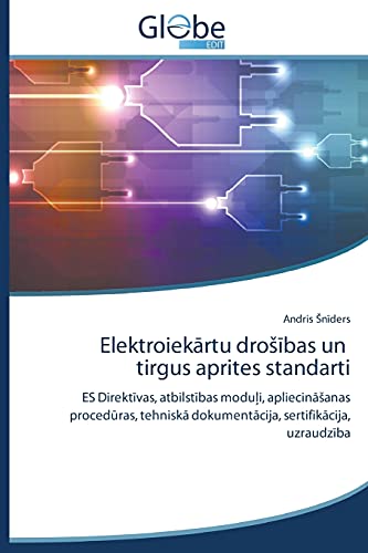 Elektroiekartu droSibas un tirgus aprites standarti: ES Direktivas, atbilstibas moduli, apliecinaSanas proceduras, tehniska dokumentacija, sertifikacija, uzraudziba