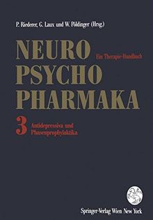 Neuro-Psychopharmaka - Ein Therapie-Handbuch: Band 3: Antidepressiva und Phasenprophylaktika