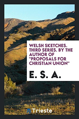 Welsh Sketches. Third Series. By the Author Of Proposals for Christian Union