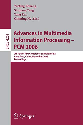Advances in Multimedia Information Processing - PCM 2006: 7th Pacific Rim Conference on Multimedia, Hangzhou, China, November 2-4, 2006, Proceedings ... Notes in Computer Science, 4261, Band 4261)