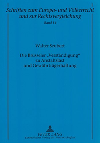 Die Brüsseler «Verständigung» zu Anstaltslast und Gewährträgerhaftung: Eine Betrachtung aus europarechtlicher und mitgliedstaatlicher Sicht (Schriften ... und Völkerrecht und zur Rechtsvergleichung)