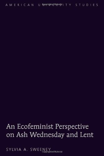 An Ecofeminist Perspective on Ash Wednesday and Lent (American University Studies)