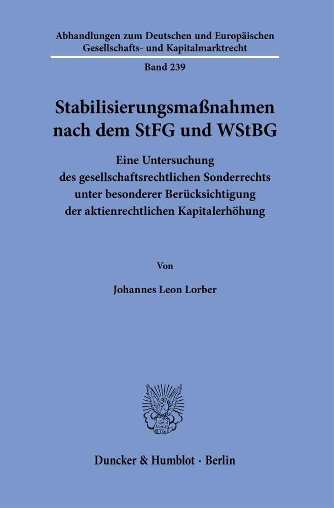 Stabilisierungsmaßnahmen nach dem StFG und WStBG: Eine Untersuchung des gesellschaftsrechtlichen Sonderrechts unter besonderer Berücksichtigung der ... Gesellschafts- und Kapitalmarktrecht)