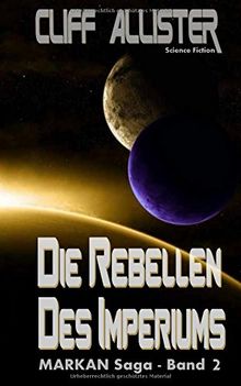 Die Rebellen des Imperiums: MARKAN-Saga 2