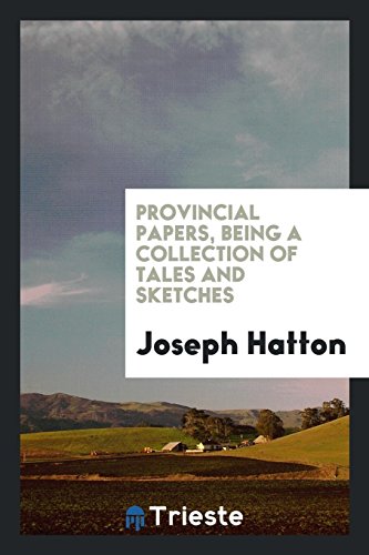Provincial Papers, Being a Collection of Tales and Sketches