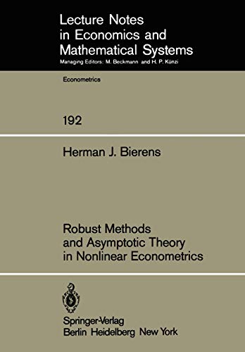 Robust Methods and Asymptotic Theory in Nonlinear Econometrics (Lecture Notes in Economics and Mathematical Systems, 192, Band 192)