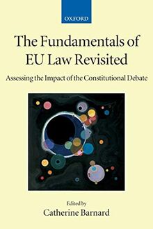 Fundamentals of EU Law Revisited: Assessing the Impact of the Constitutional Debate (Collected Courses of the Academy of European Law)