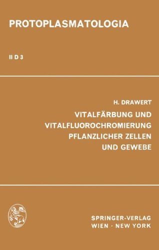 Vitalfärbung und Vitalfluorochromierung Pflanzlicher Zellen und Gewebe (Protoplasmatologia Cell Biology Monographs)