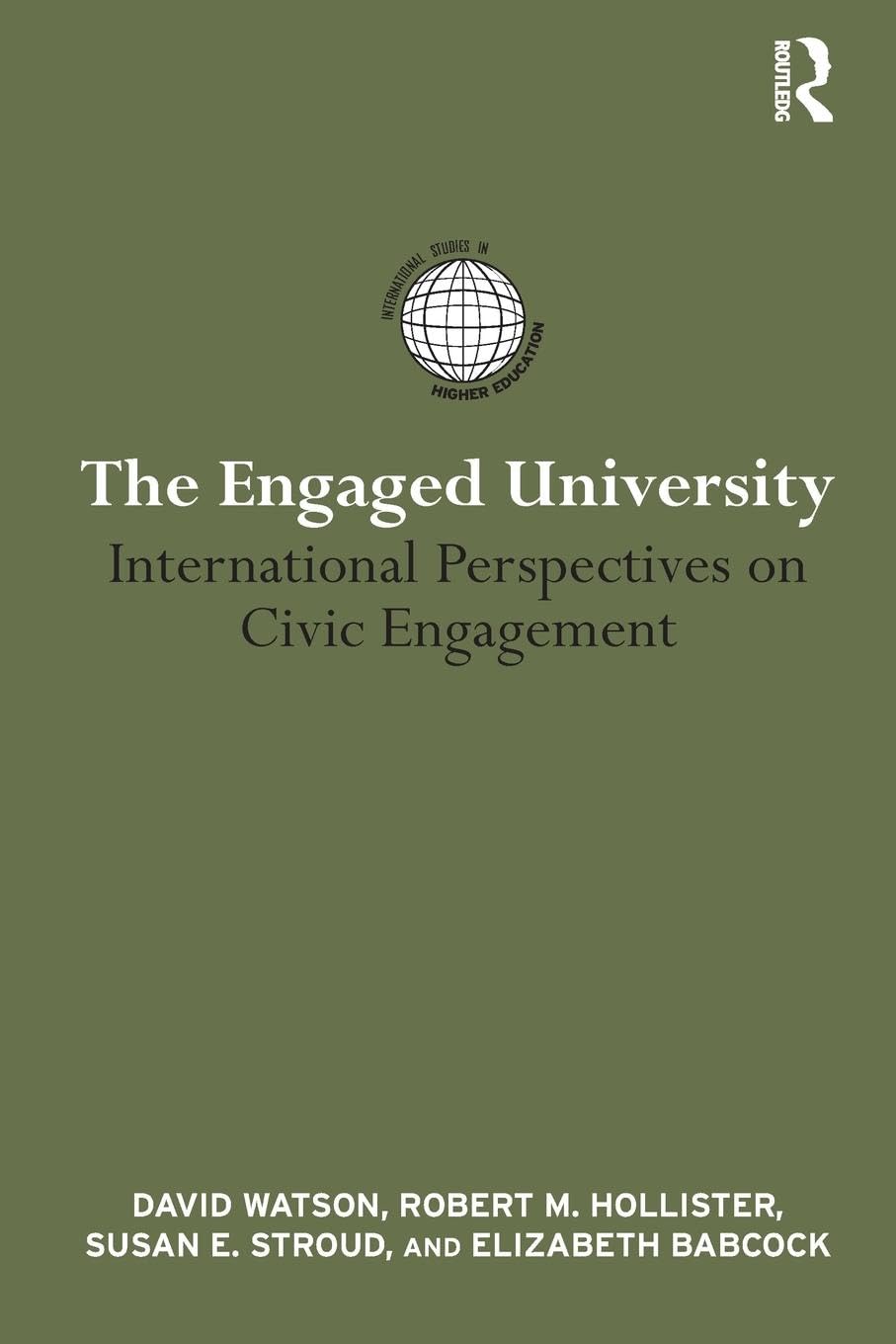 The Engaged University: International Perspectives on Civic Engagement (International Studies in Higher Education)