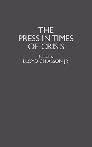 The Press in Times of Crisis (Contributions to the Study of Mass Media & Communications)