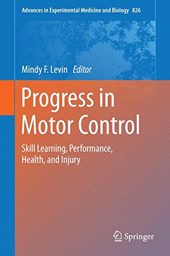 Progress in Motor Control: Skill Learning, Performance, Health, and Injury (Advances in Experimental Medicine and Biology)