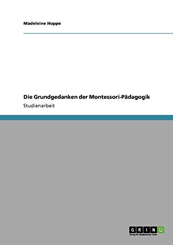 Die Grundgedanken der Montessori-Pädagogik