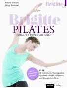 BRIGITTE PILATES: Power für Körper und Seele - 10 individuelle Trainingspläne für einen schönen, schlanken und beweglichen Körper
