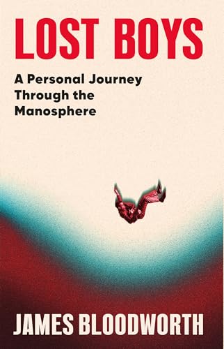 Lost Boys: A Personal Journey Through the Manosphere