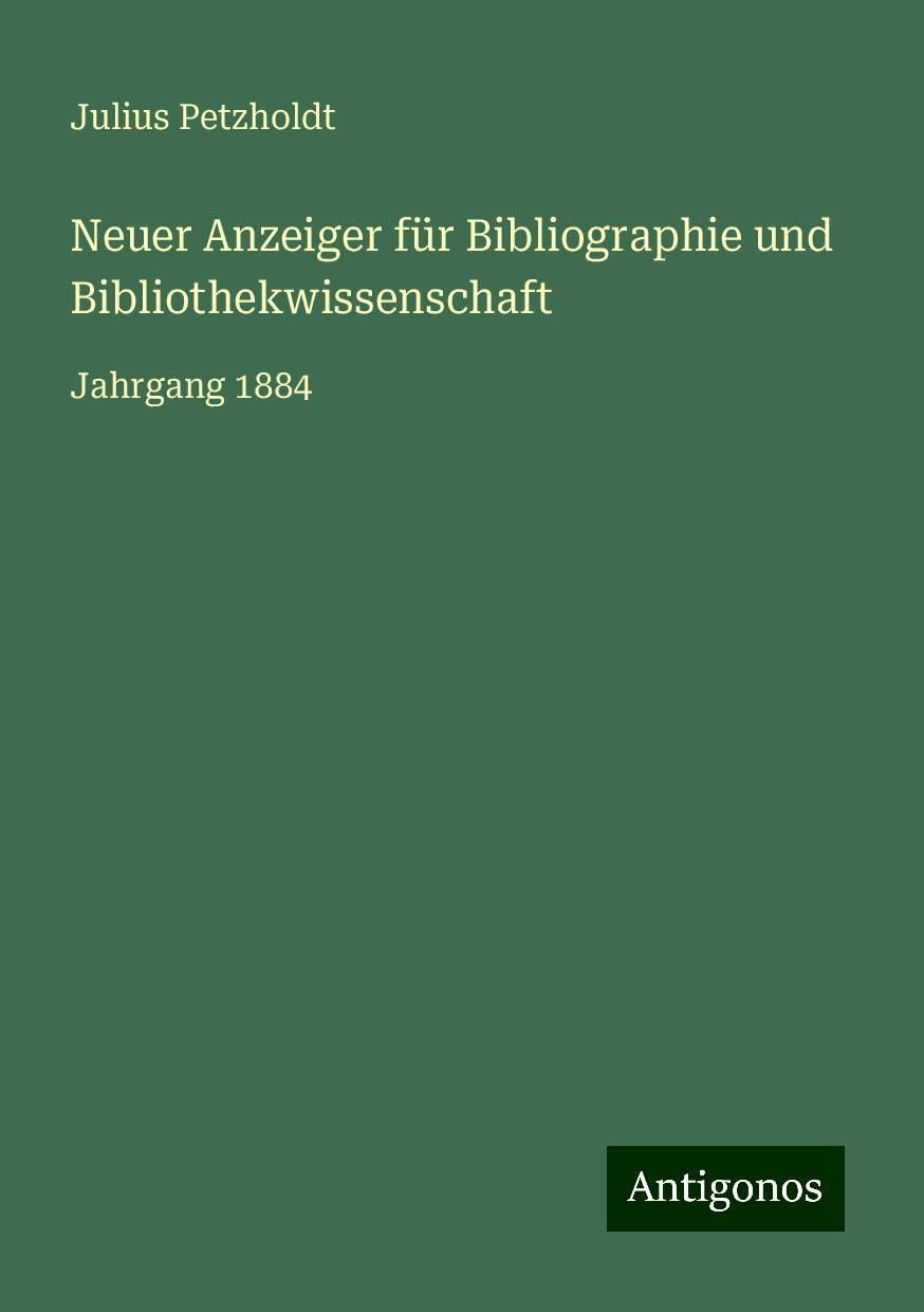 Neuer Anzeiger für Bibliographie und Bibliothekwissenschaft: Jahrgang 1884