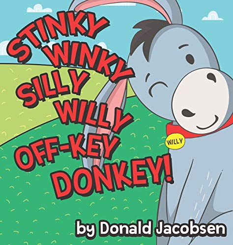 Stinky Winky Silly Willy off-Key Donkey: A Fun Rhyming Animal Bedtime Book for Kids (Really Silly Wonky Songy Children's Books, Band 1)