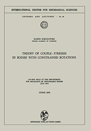 Theory of Couple-Stresses in Bodies with Constrained Rotations: Course held at the Department for Mechanics of Deformable Bodies July 1970 (CISM ... Centre for Mechanical Sciences, 26, Band 26)