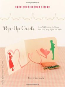 Pop-Up Cards: Over 50 Designs for Cards That Fold, Flap, Spin, and Slide (Make Good: Crafts + Life)