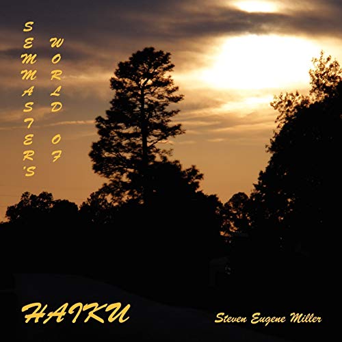 SEMMASTER'S WORLD OF HAIKU