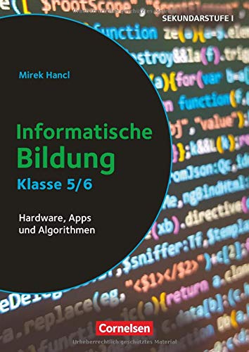 Informatik unterrichten: Klasse 5/6 - Informatische Bildung: Hardware, Apps und Algorithmen. Kopiervorlagen