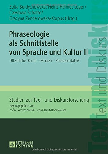 Phraseologie als Schnittstelle von Sprache und Kultur II: Öffentlicher Raum - Medien - Phraseodidaktik (Studien zur Text- und Diskursforschung)