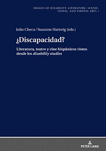 ¿Discapacidad?: Literatura, teatro y cine hispánicos vistos desde los disability studies (Images of Disability. Literature, Scenic, Visual, and ... escénicas, visuales y virtuales, Band 1)