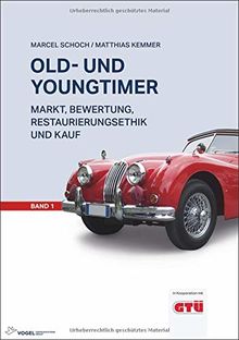 Old- und Youngtimer Band 1: Markt, Bewertung, Restaurierungsethik und Kauf
