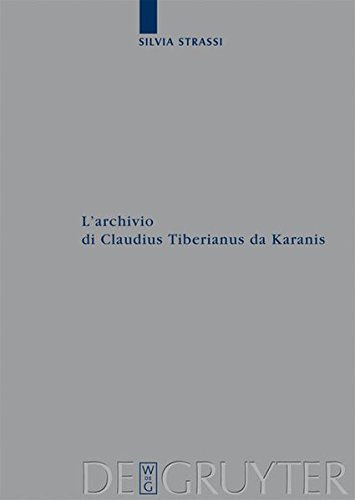 L'archivio di Claudius Tiberianus da Karanis (Archiv für Papyrusforschung und verwandte Gebiete - Beihefte, Band 26)