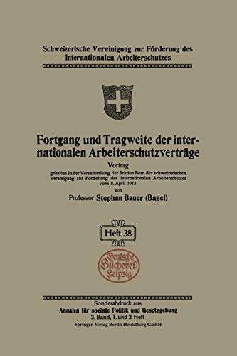 Fortgang und Tragweite der internationalen Arbeiterschutzverträge (Schweizerische Vereinigung zur Förderung des Internationalen Arbeiterschutzes, 38, Band 38)