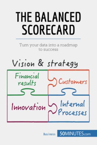 The Balanced Scorecard: Turn your data into a roadmap to success (Management & Marketing, Band 20)