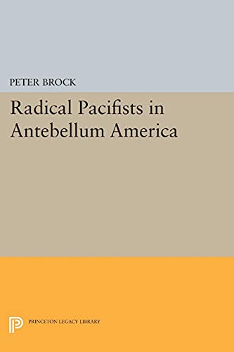 Radical Pacifists in Antebellum America (Princeton Legacy Library)