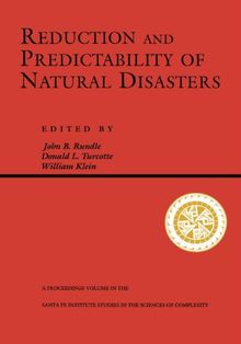 Reduction And Predictability Of Natural Disasters (Proceedings Volume XXV Santa Fe Institute Studies in the Sci)