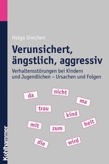 Verunsichert, ängstlich, aggressiv: Verhaltensstörungen bei Kindern und Jugendlichen - Ursachen und Folgen
