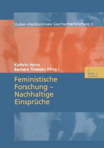 Feministische Forschung - Nachhaltige Einsprüche (Studien Interdisziplinäre Geschlechterforschung) (German Edition)