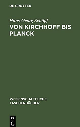 Von Kirchhoff bis Planck: Theorie der Wärmestrahlung in historisch-kritischer Darstellung