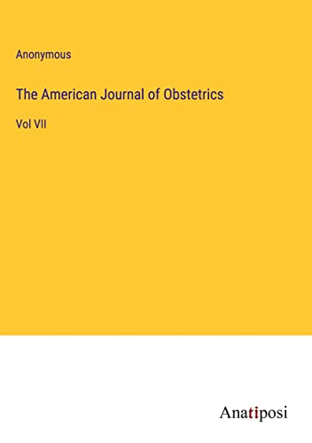 The American Journal of Obstetrics: Vol VII