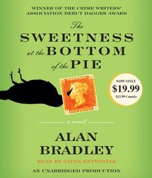 The Sweetness at the Bottom of the Pie: A Flavia de Luce Mystery