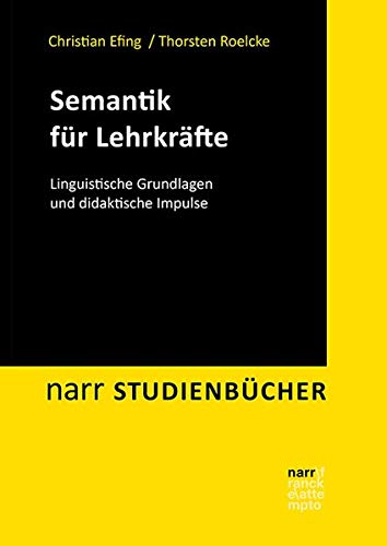 Semantik für Lehrkräfte: Linguistische Grundlagen und didaktische Impulse (Narr Studienbücher)